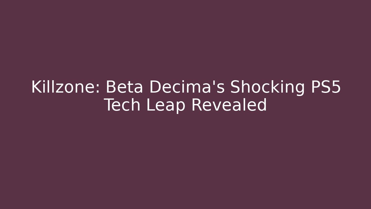 Killzone: Beta Decima’s Shocking PS5 Tech Leap Revealed - Celivion