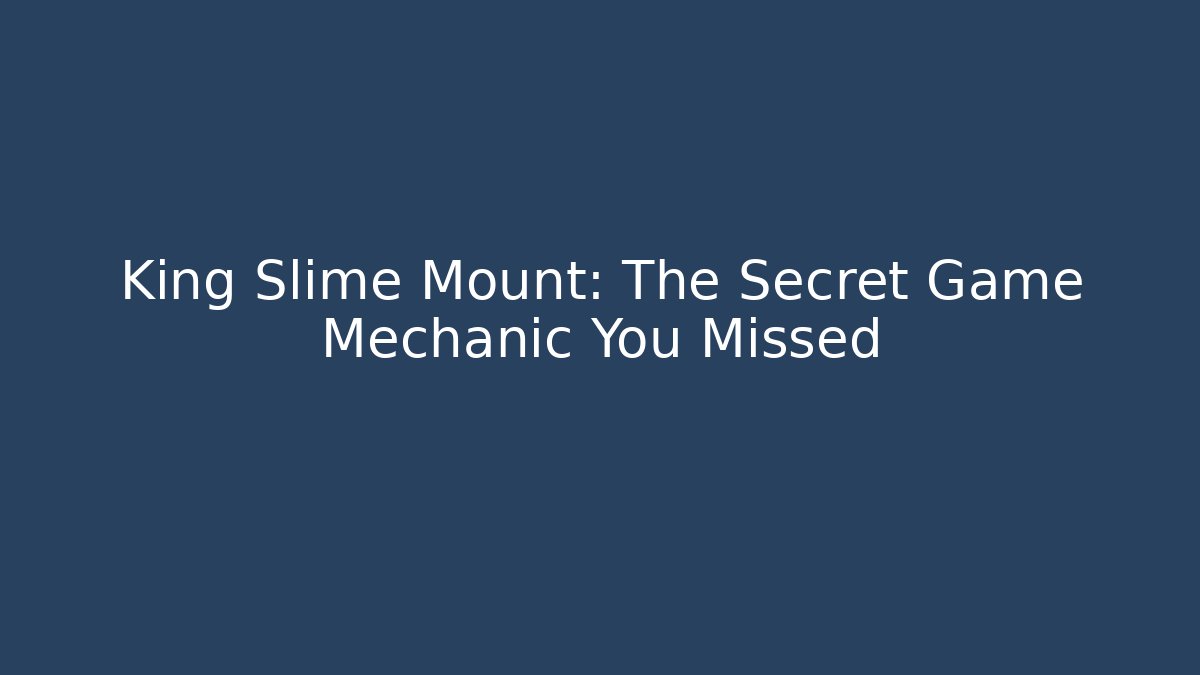 King Slime Mount: The Secret Game Mechanic You Missed - Celivion