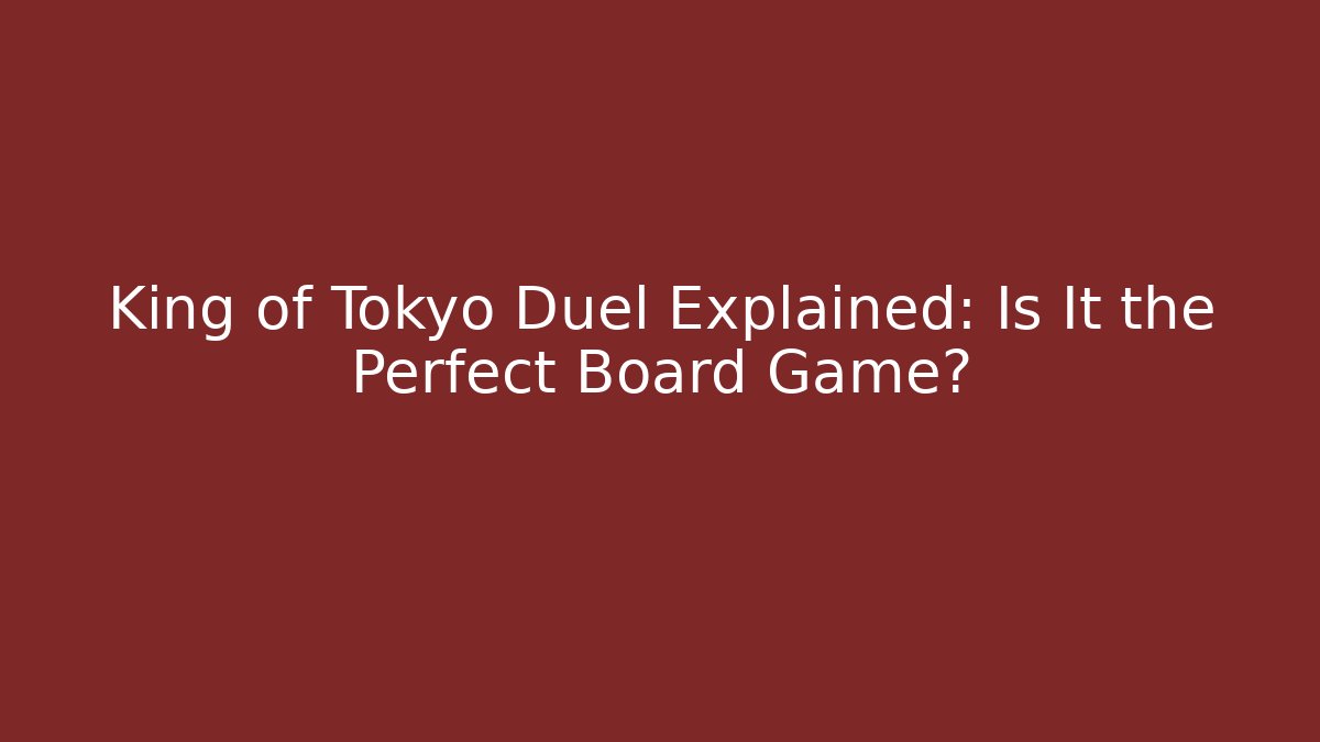 King of Tokyo Duel Explained: Is It the Perfect Board Game?