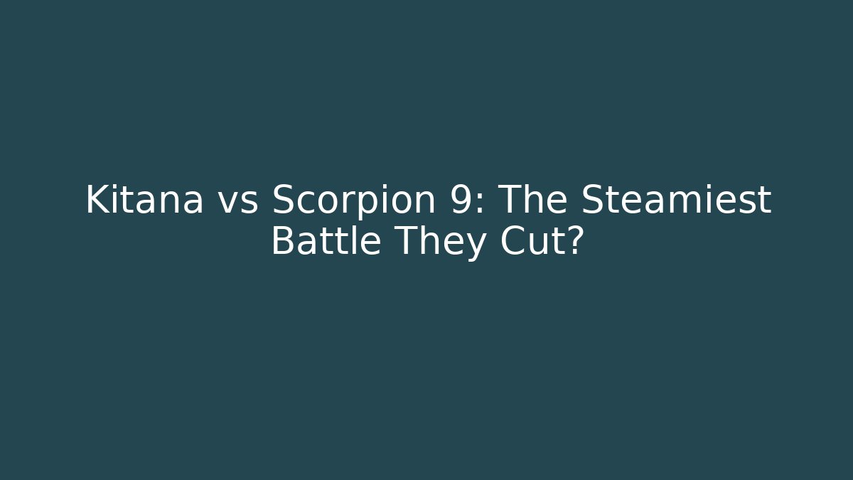 Kitana vs Scorpion 9: The Steamiest Battle They Cut?