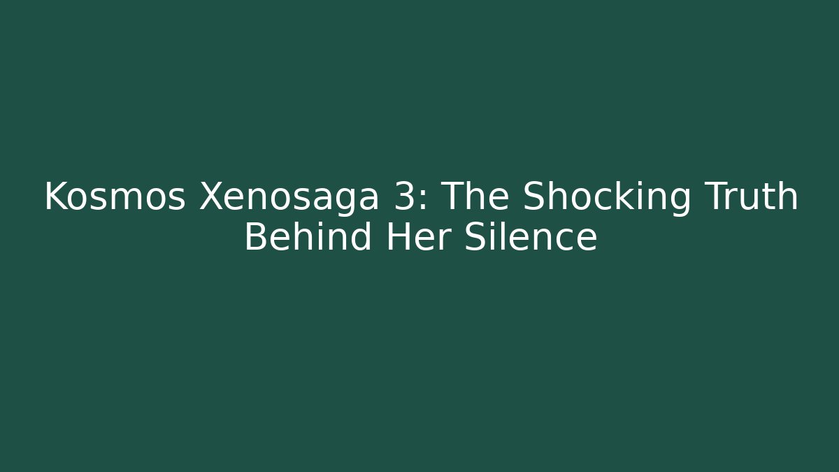 Kosmos Xenosaga 3: The Shocking Truth Behind Her Silence