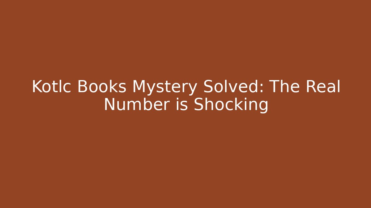 Kotlc Books Mystery Solved: The Real Number is Shocking