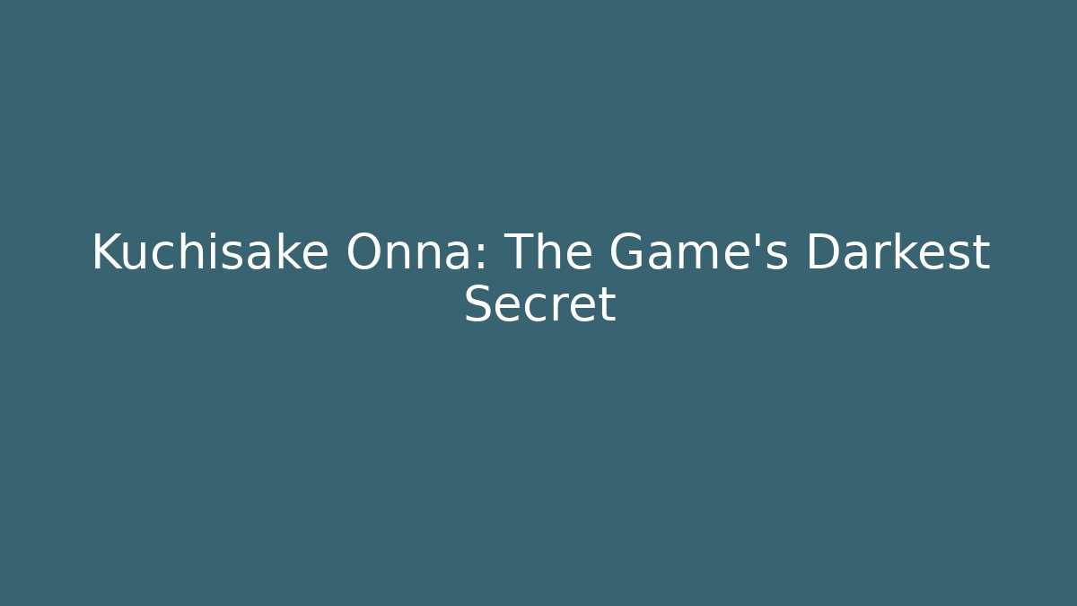 Kuchisake Onna: The Game's Darkest Secret