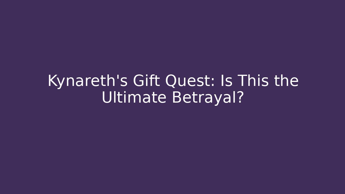 Kynareth's Gift Quest: Is This the Ultimate Betrayal?