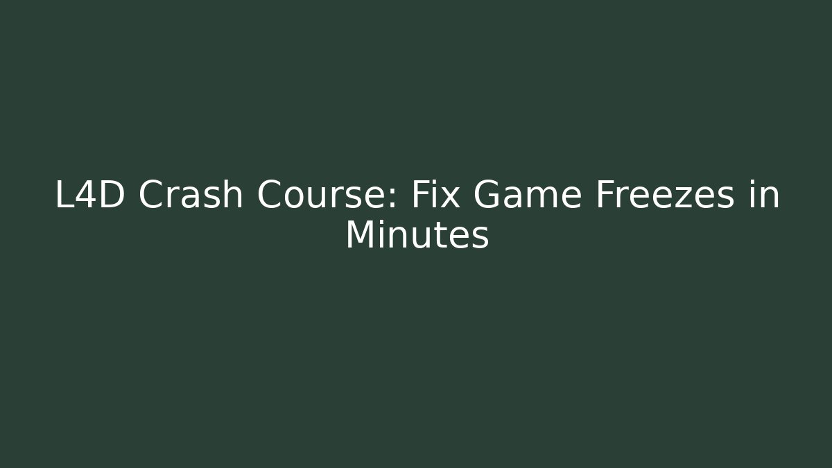 L4D Crash Course: Fix Game Freezes in Minutes
