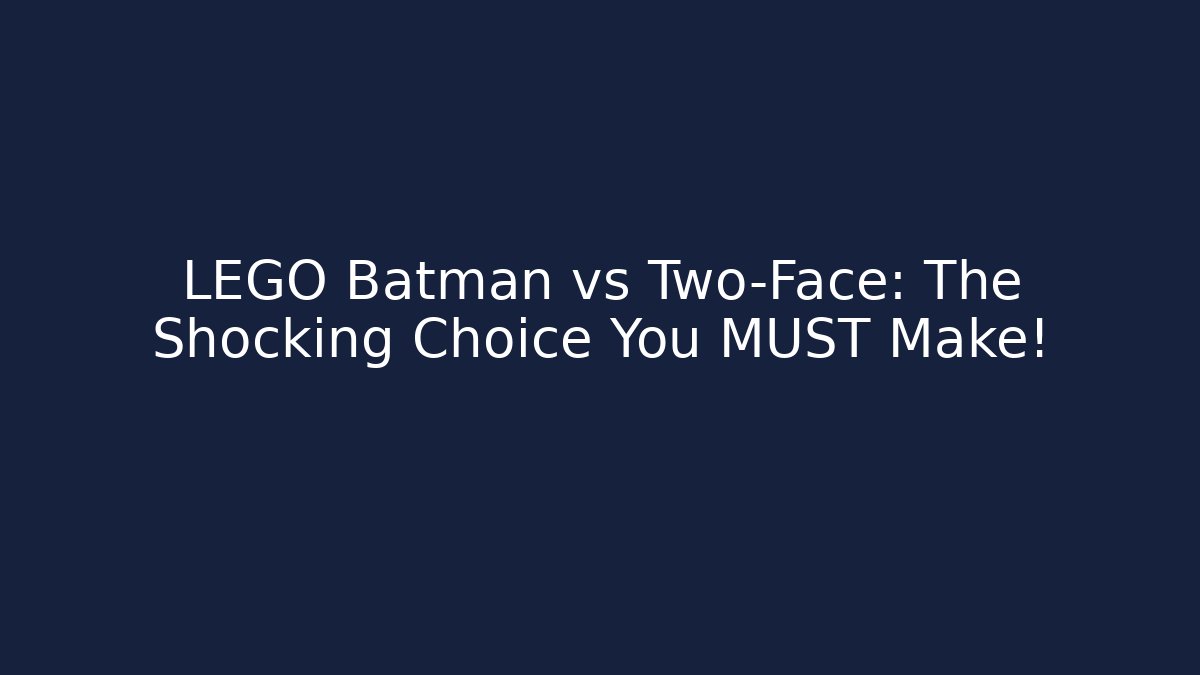 LEGO Batman vs Two-Face: The Shocking Choice You MUST Make! - Celivion