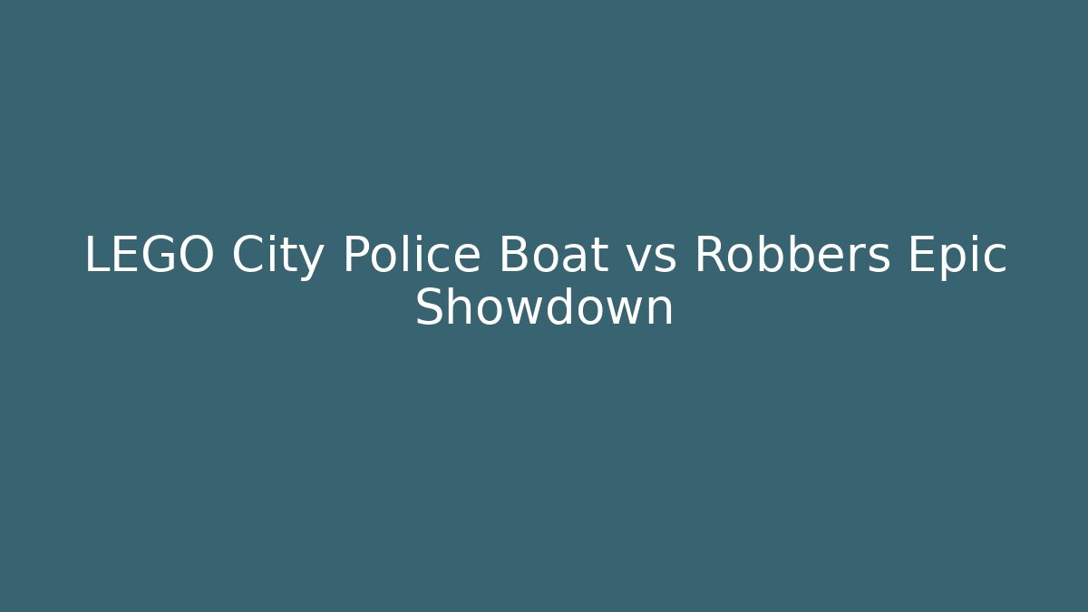 LEGO City Police Boat vs Robbers Epic Showdown