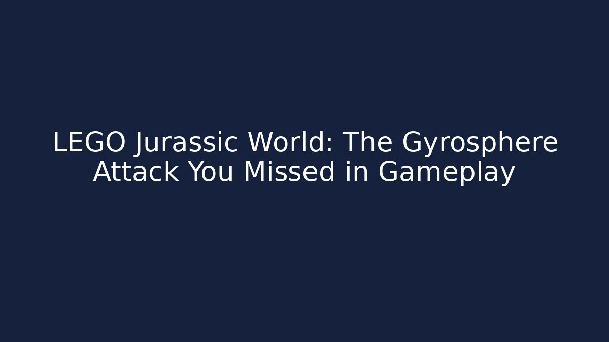 LEGO Jurassic World: The Gyrosphere Attack You Missed in Gameplay