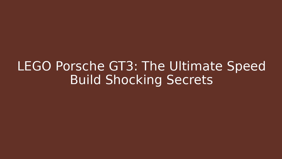 LEGO Porsche GT3: The Ultimate Speed Build Shocking Secrets