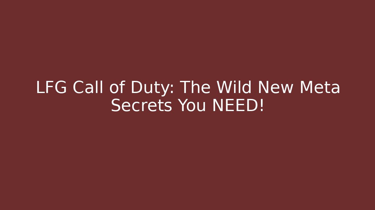 LFG Call of Duty: The Wild New Meta Secrets You NEED!