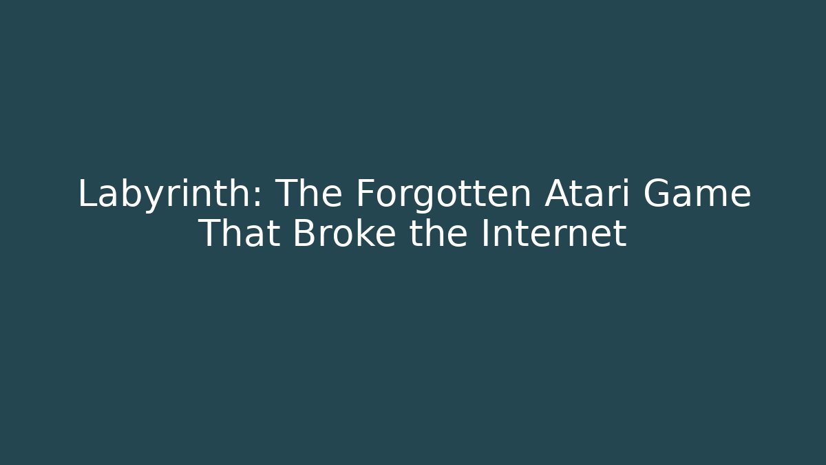Labyrinth: The Forgotten Atari Game That Broke the Internet
