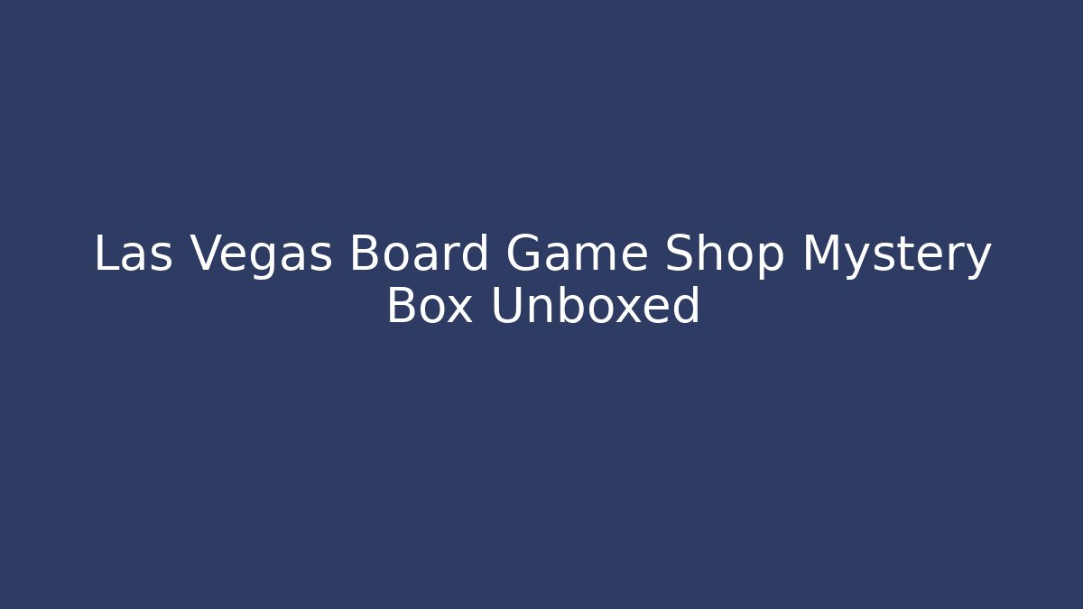 Las Vegas Board Game Shop Mystery Box Unboxed