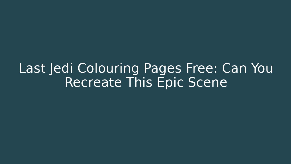 Last Jedi Colouring Pages Free: Can You Recreate This Epic Scene
