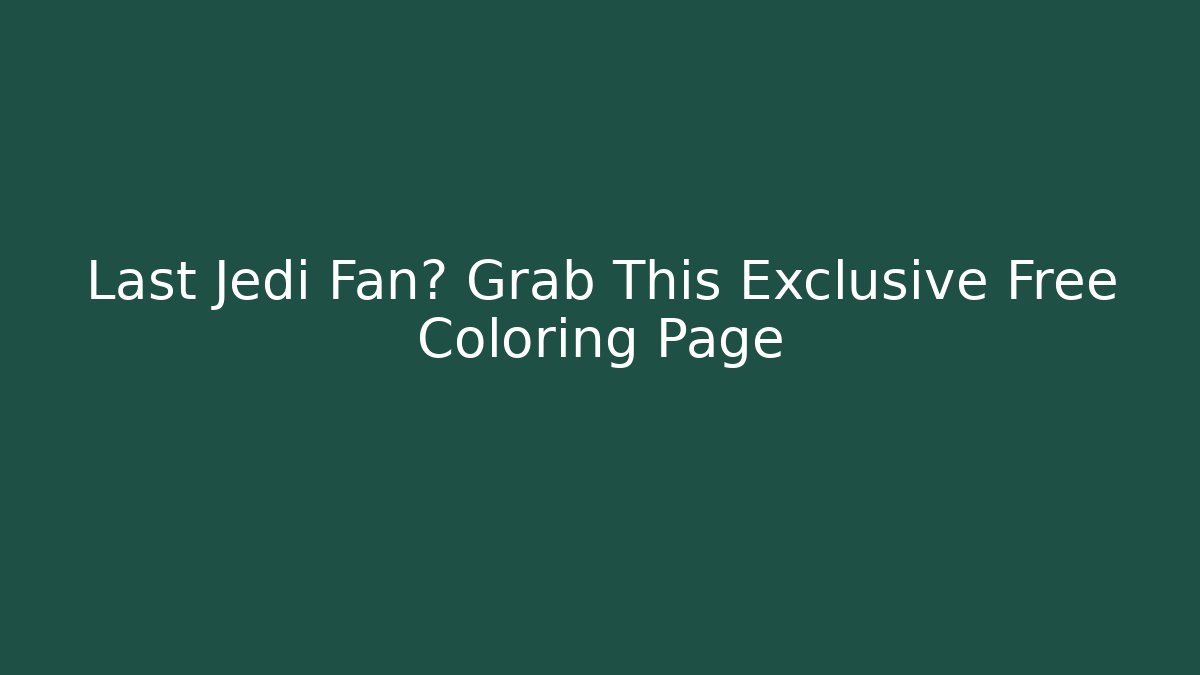 Last Jedi Fan? Grab This Exclusive Free Coloring Page