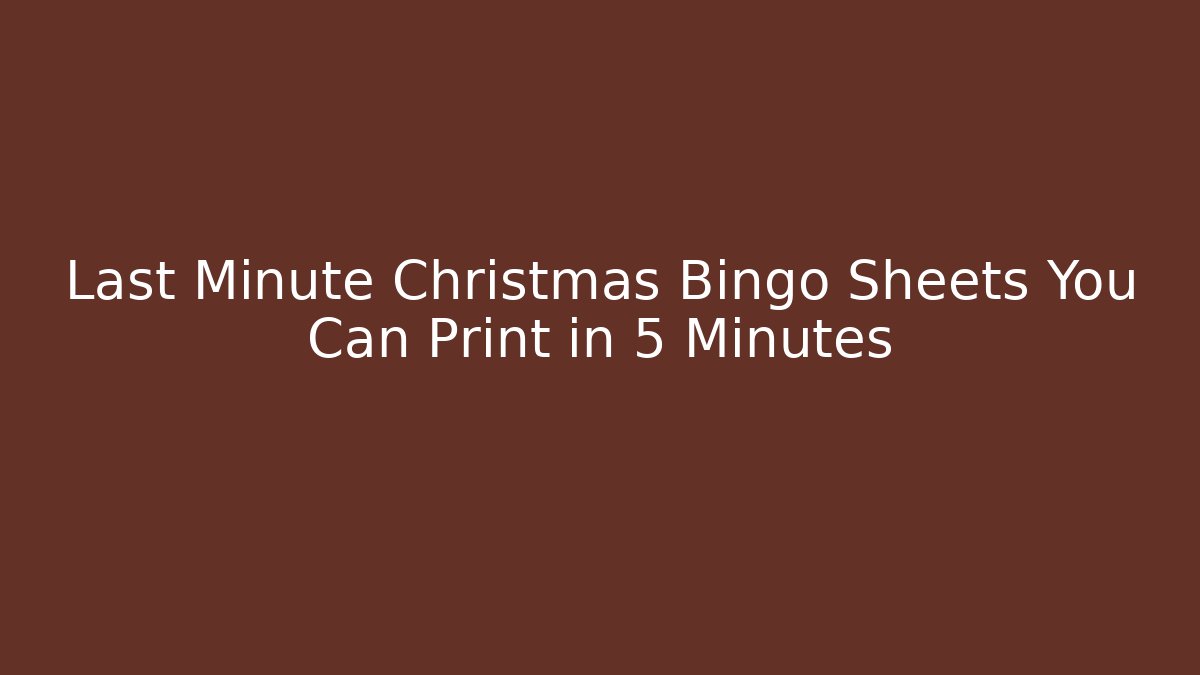 Last Minute Christmas Bingo Sheets You Can Print in 5 Minutes