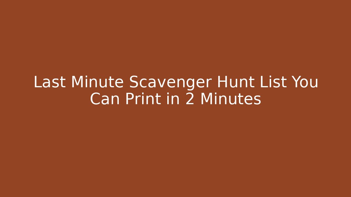 Last Minute Scavenger Hunt List You Can Print in 2 Minutes