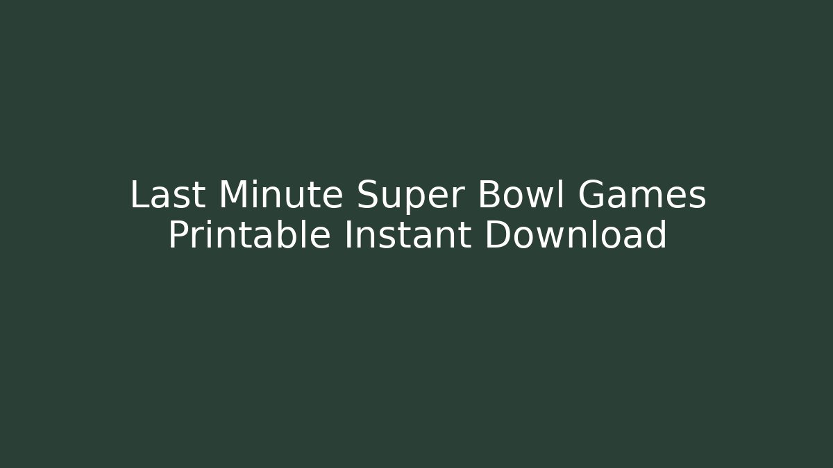 Last Minute Super Bowl Games Printable Instant Download