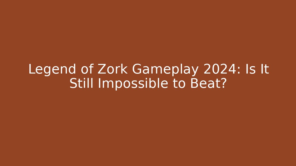 Legend of Zork Gameplay 2024: Is It Still Impossible to Beat?