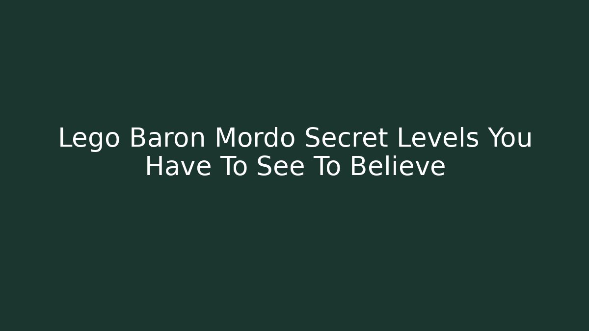 Lego Baron Mordo Secret Levels You Have To See To Believe