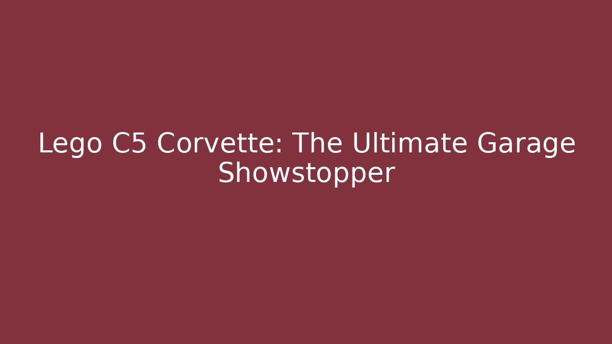 Lego C5 Corvette: The Ultimate Garage Showstopper