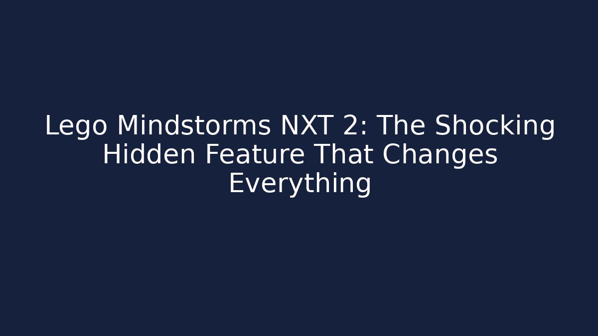 Lego Mindstorms NXT 2: The Shocking Hidden Feature That Changes Everything - Celivion
