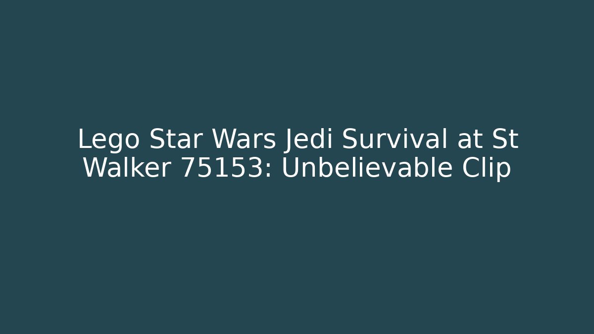 Lego Star Wars Jedi Survival at St Walker 75153: Unbelievable Clip