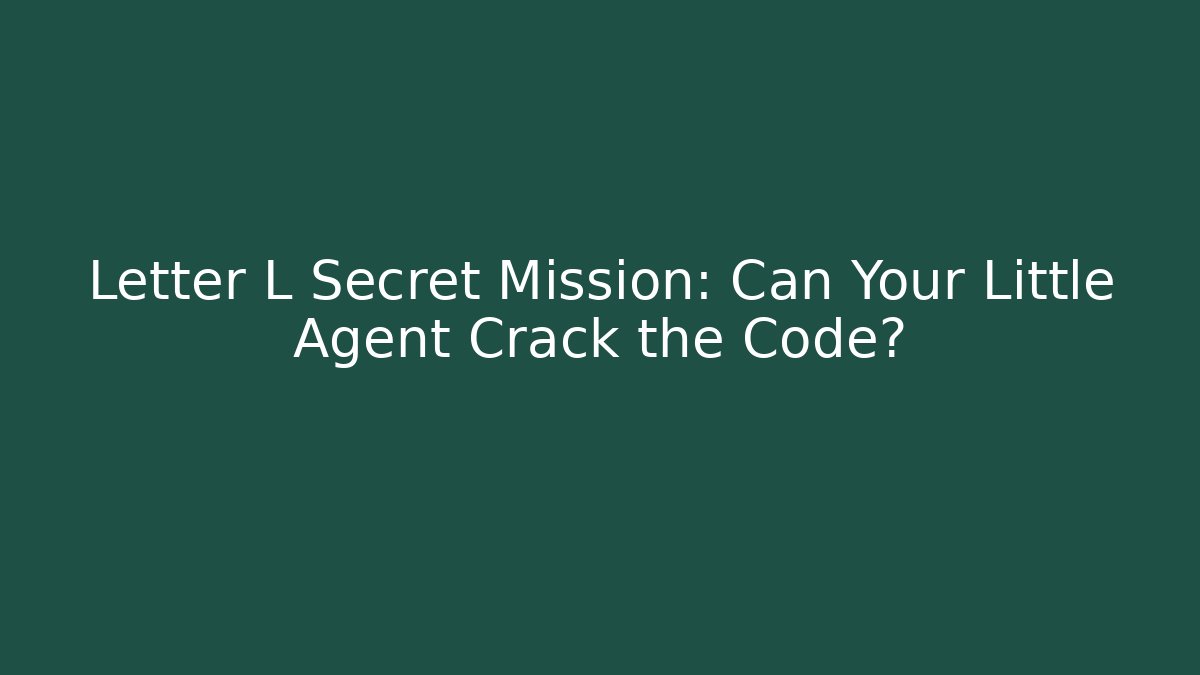 Letter L Secret Mission: Can Your Little Agent Crack the Code?