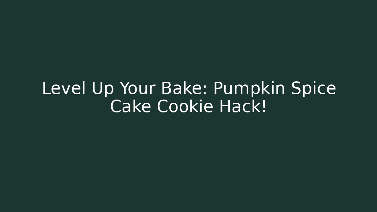 Level Up Your Bake: Pumpkin Spice Cake Cookie Hack! - Celivion