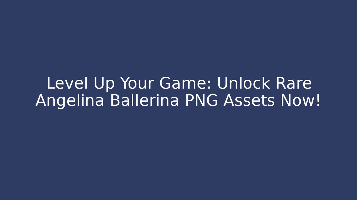 Level Up Your Game: Unlock Rare Angelina Ballerina PNG Assets Now!