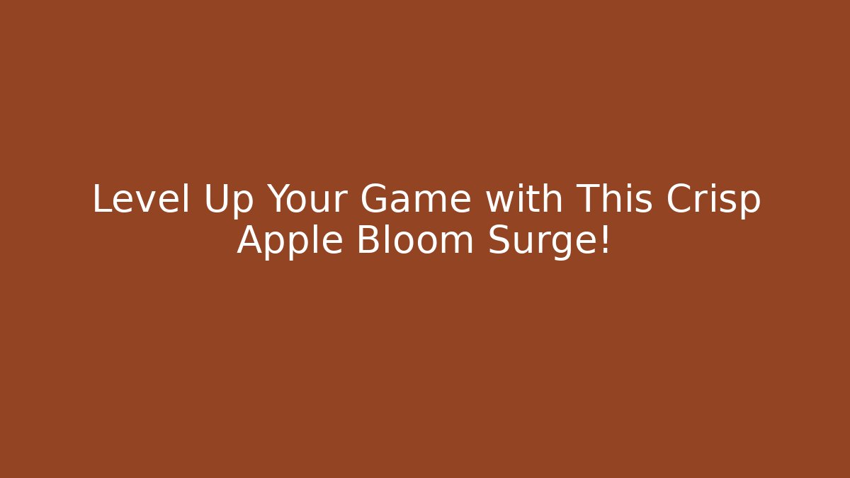 Level Up Your Game with This Crisp Apple Bloom Surge!