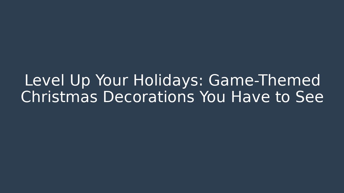 Level Up Your Holidays: Game-Themed Christmas Decorations You Have to See