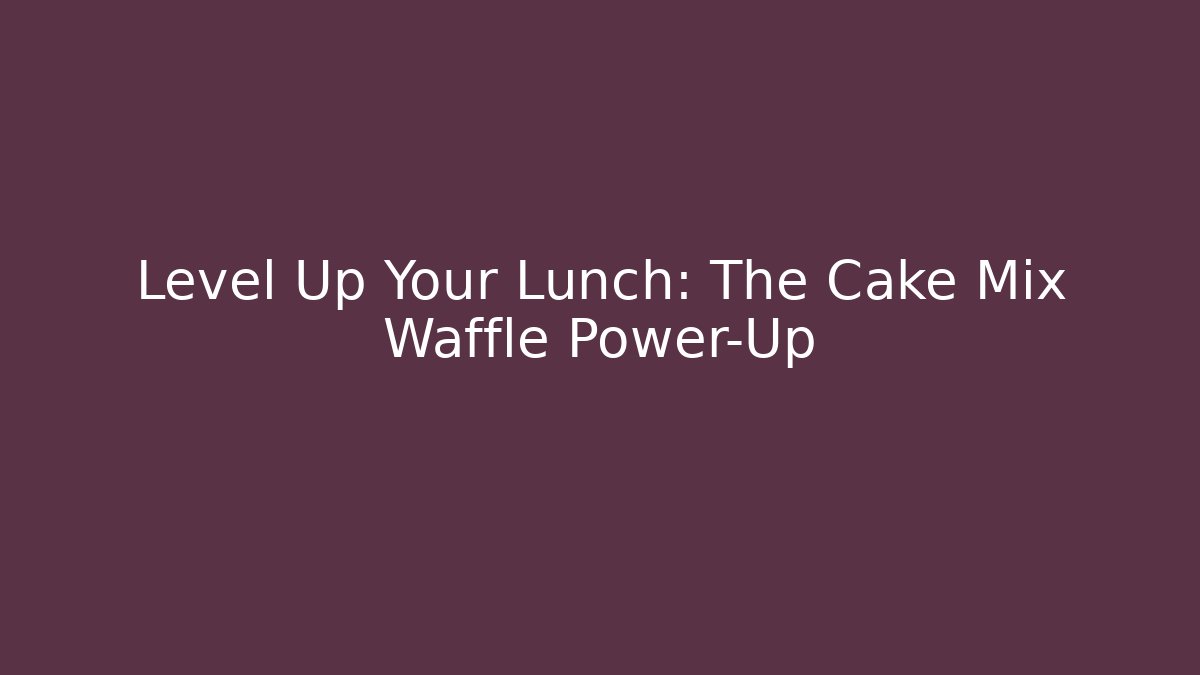 Level Up Your Lunch: The Cake Mix Waffle Power-Up