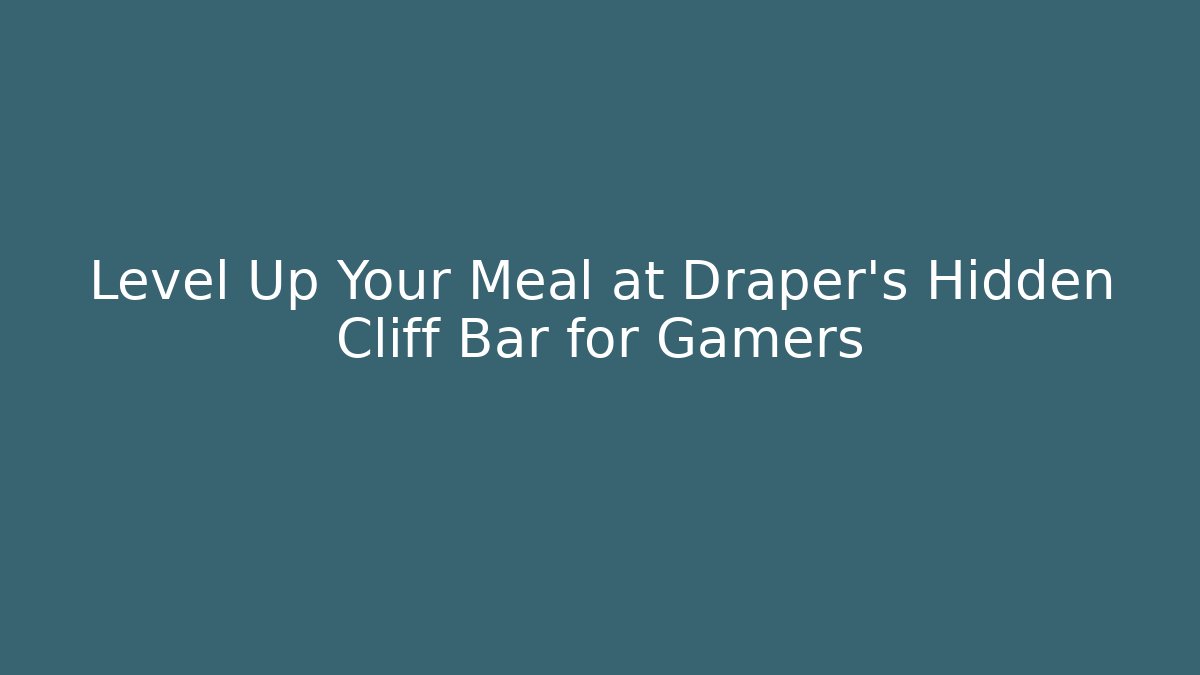 Level Up Your Meal at Draper's Hidden Cliff Bar for Gamers