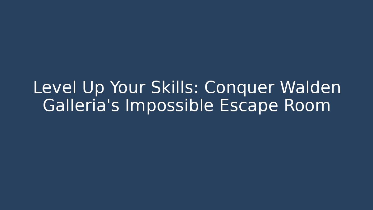 Level Up Your Skills: Conquer Walden Galleria's Impossible Escape Room
