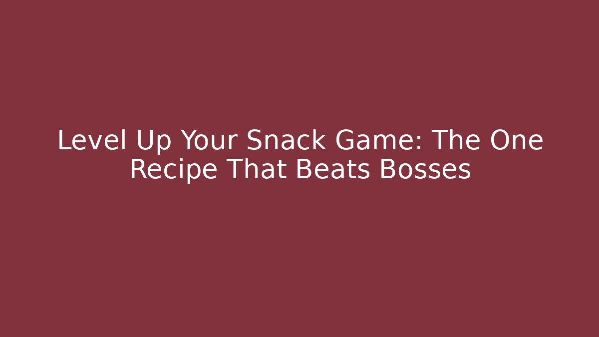 Level Up Your Snack Game: The One Recipe That Beats Bosses