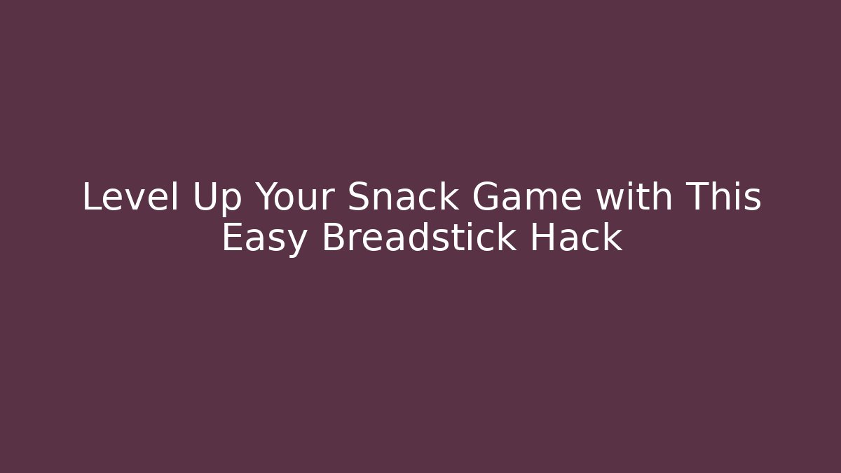Level Up Your Snack Game with This Easy Breadstick Hack