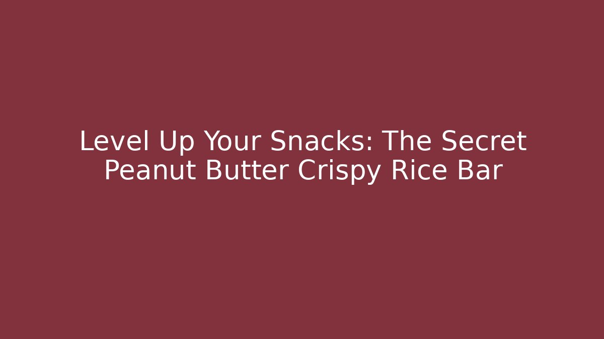 Level Up Your Snacks: The Secret Peanut Butter Crispy Rice Bar