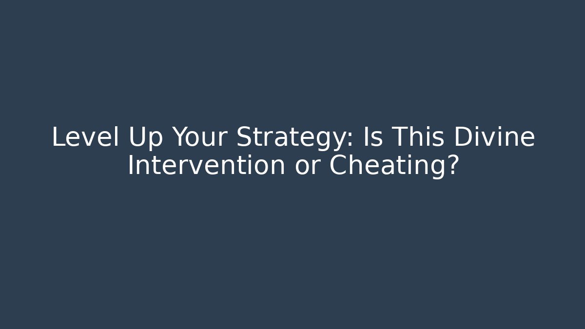 Level Up Your Strategy: Is This Divine Intervention or Cheating? - Celivion
