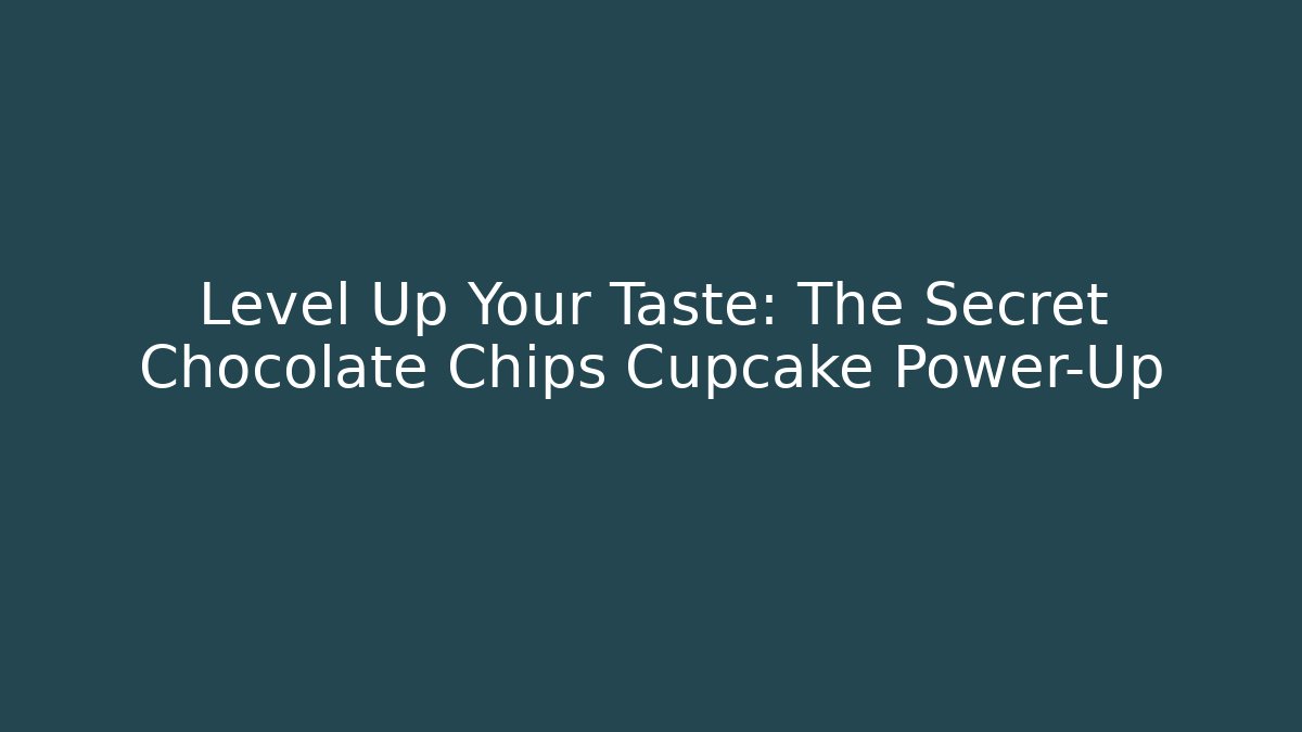 Level Up Your Taste: The Secret Chocolate Chips Cupcake Power-Up