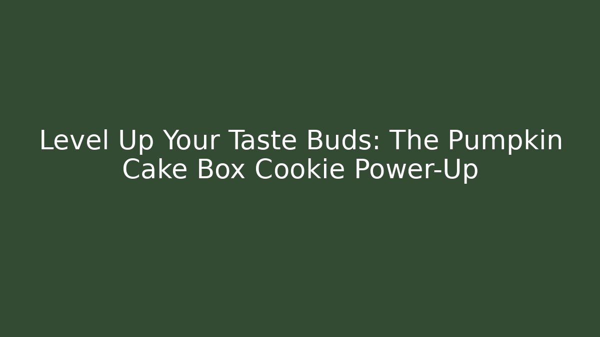 Level Up Your Taste Buds: The Pumpkin Cake Box Cookie Power-Up