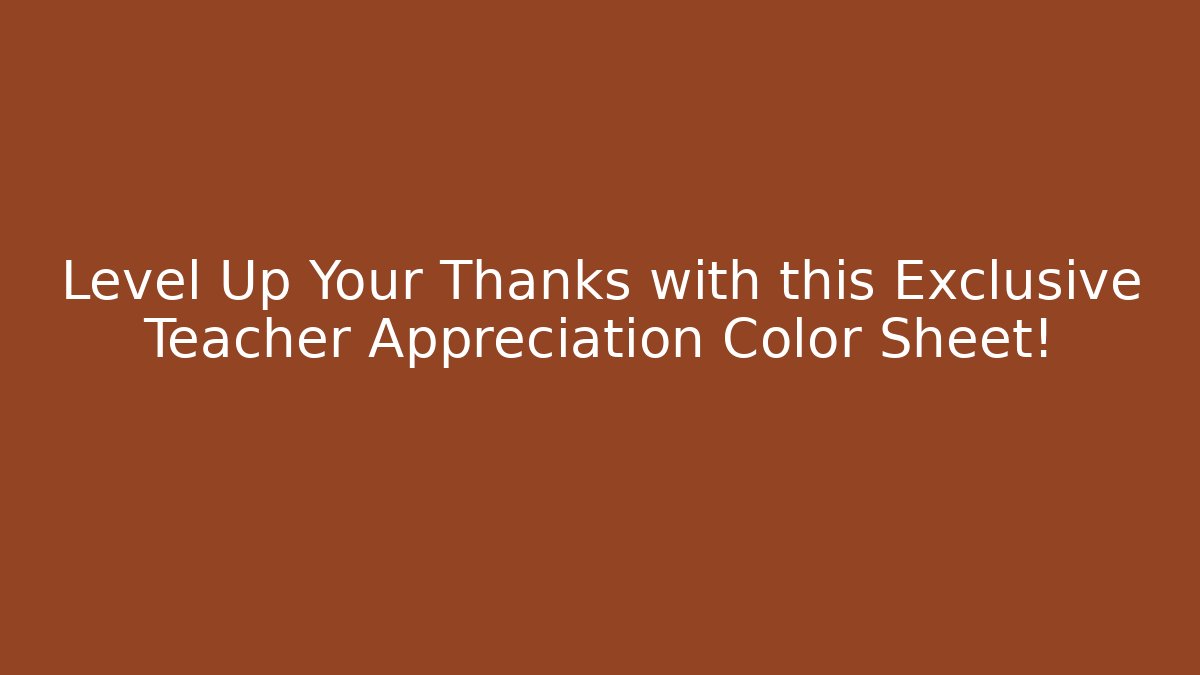 Level Up Your Thanks with this Exclusive Teacher Appreciation Color Sheet!