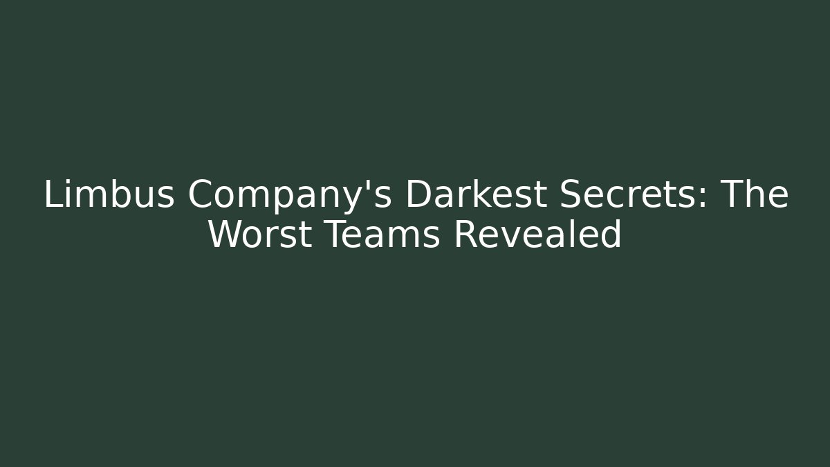 Limbus Company's Darkest Secrets: The Worst Teams Revealed