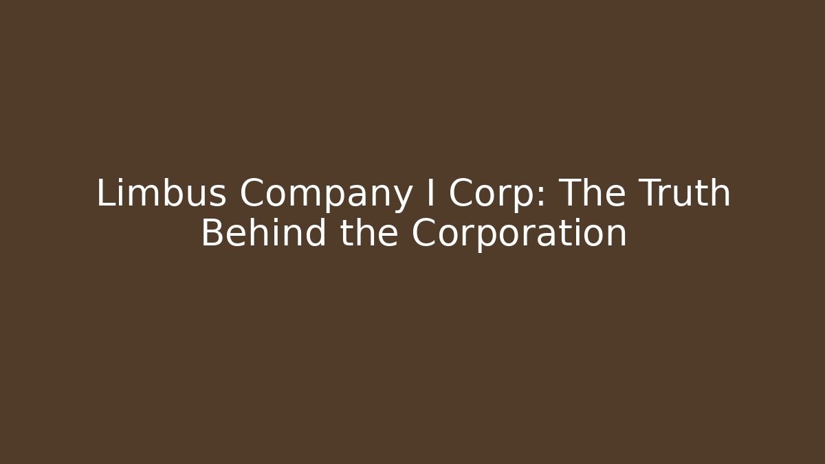 Limbus Company I Corp: The Truth Behind the Corporation