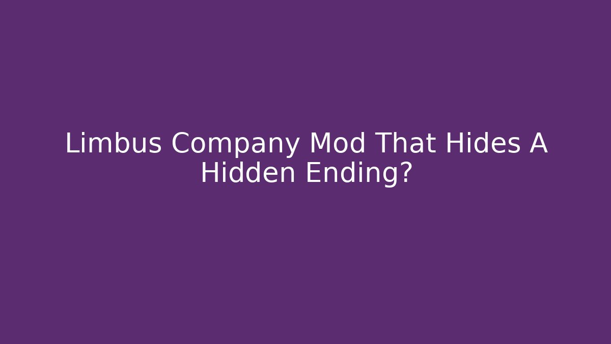 Limbus Company Mod That Hides A Hidden Ending?