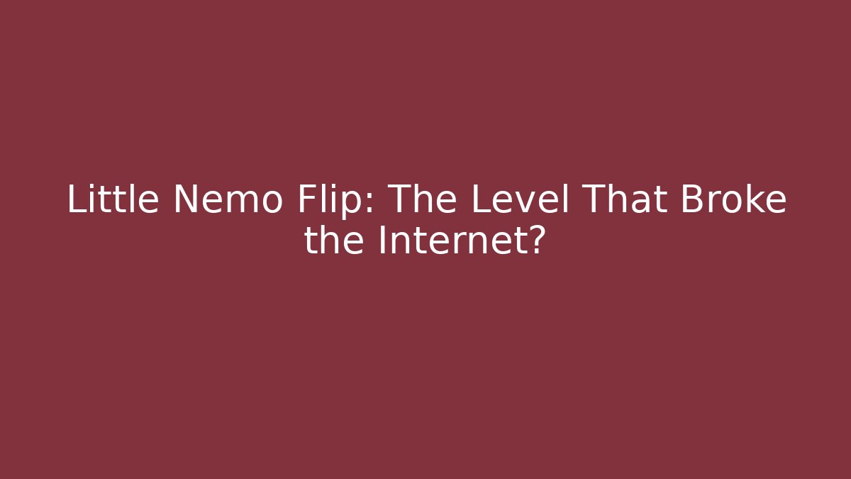 Little Nemo Flip: The Level That Broke the Internet?