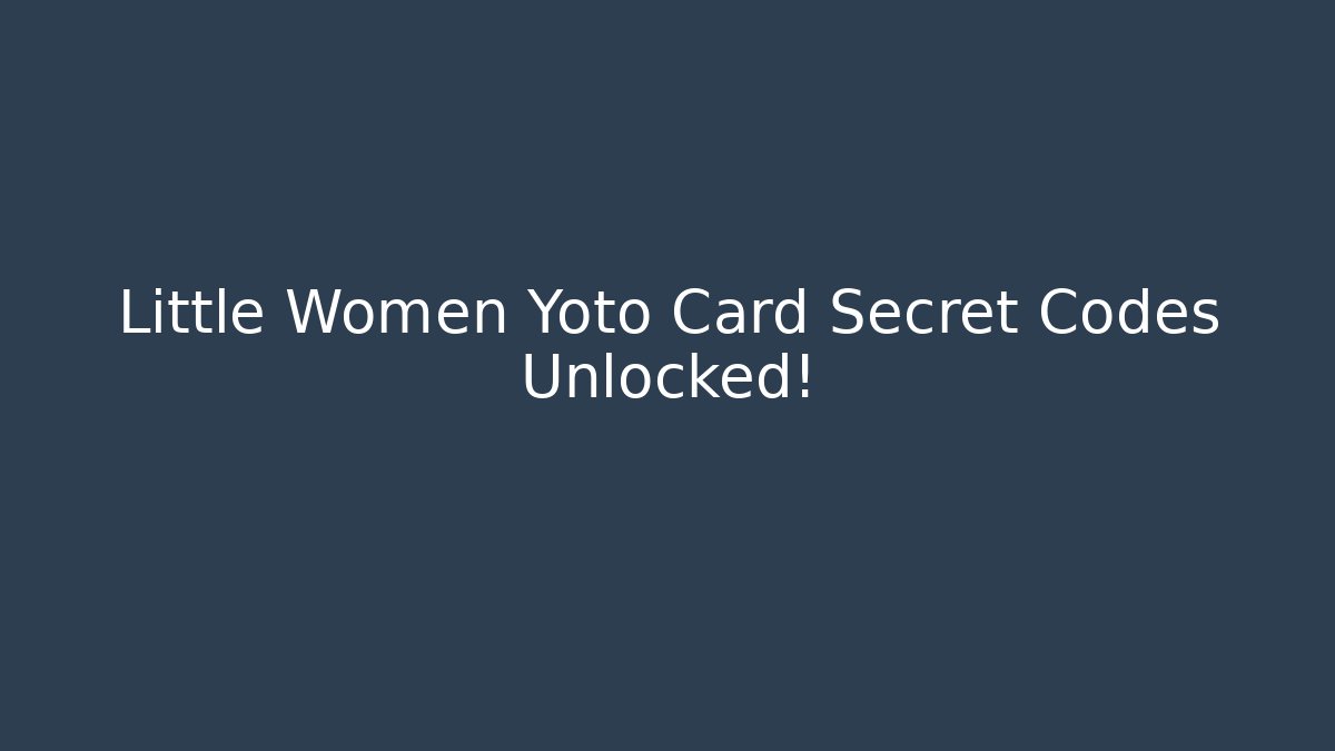 Little Women Yoto Card Secret Codes Unlocked!