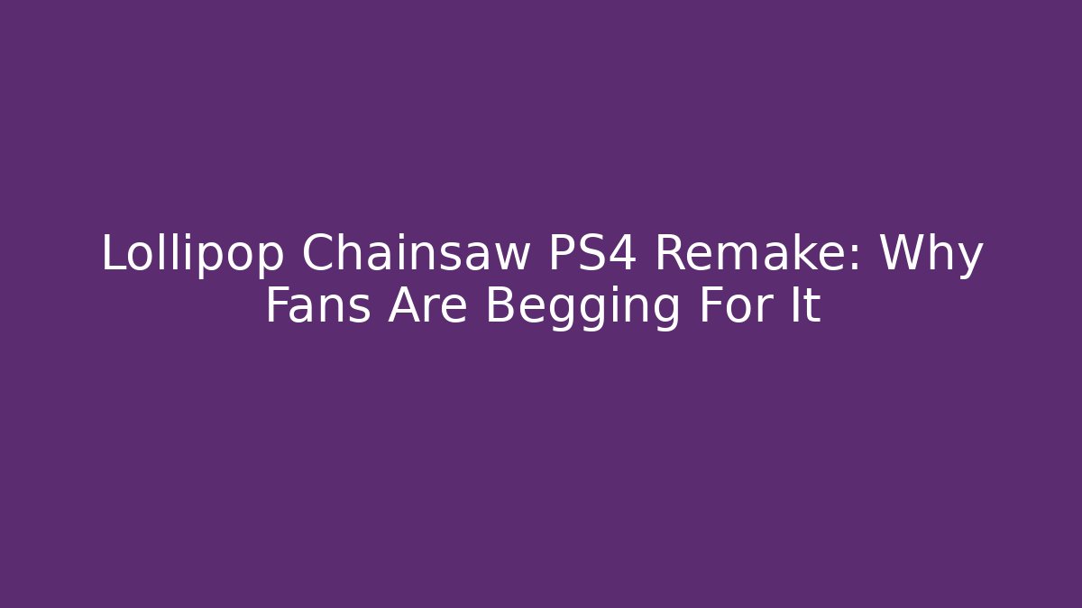 Lollipop Chainsaw PS4 Remake: Why Fans Are Begging For It
