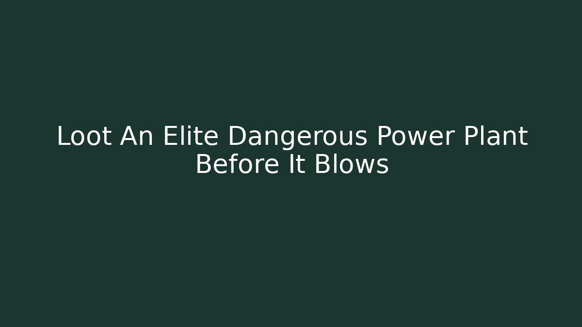 Loot An Elite Dangerous Power Plant Before It Blows