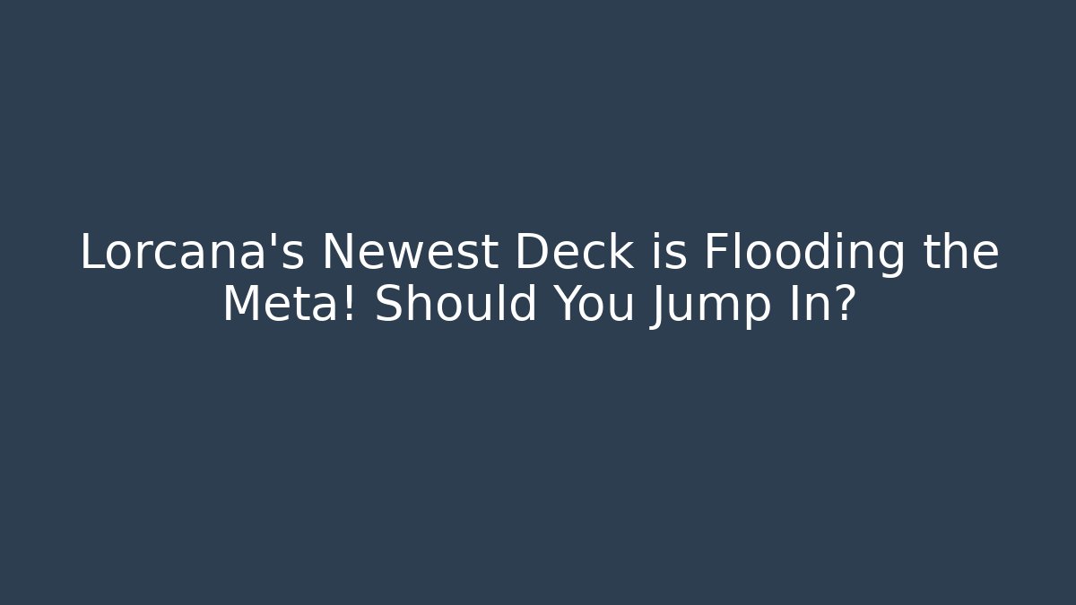 Lorcana's Newest Deck is Flooding the Meta! Should You Jump In? - Celivion