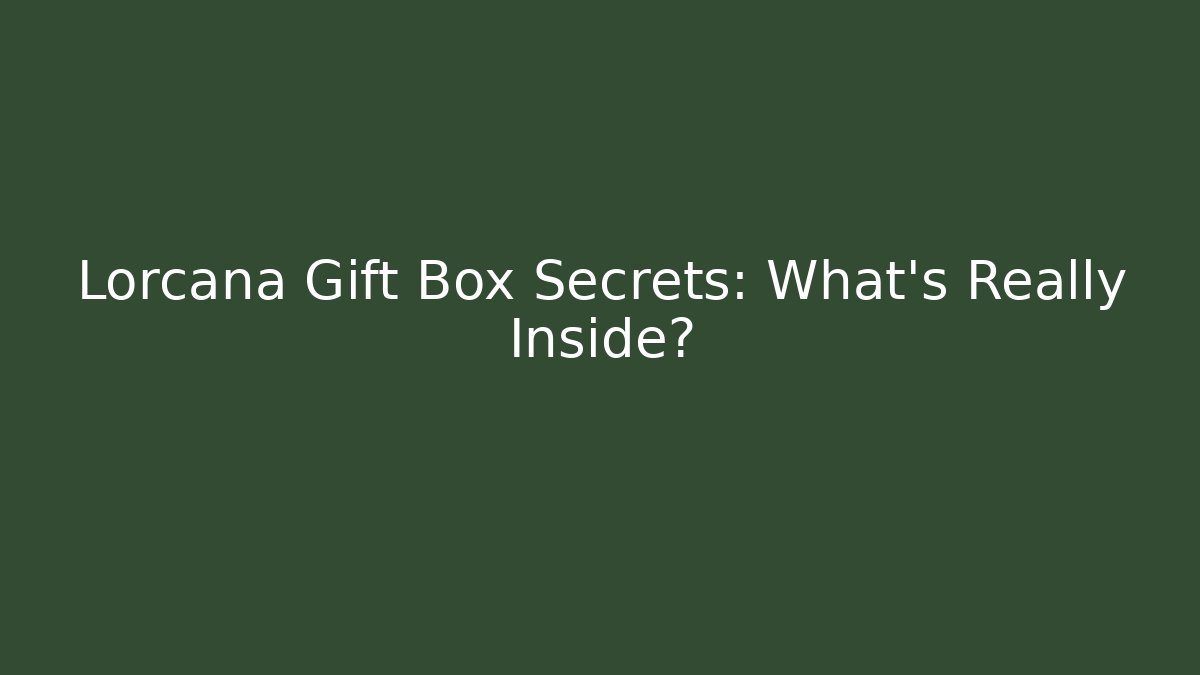 Lorcana Gift Box Secrets: What’s Really Inside?